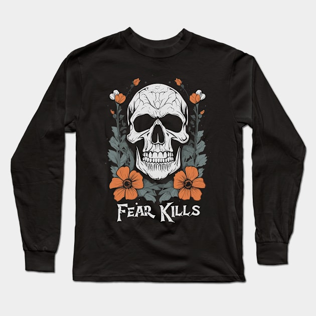 Fear Kills Biker sayings Skull with Flowers Vintage Design Long Sleeve T-Shirt by Ravenglow